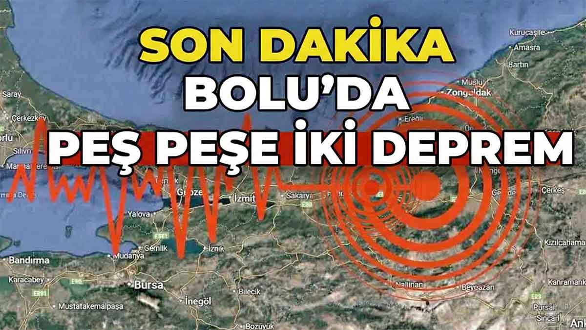 Bolu’da Peş Peşe İki Deprem