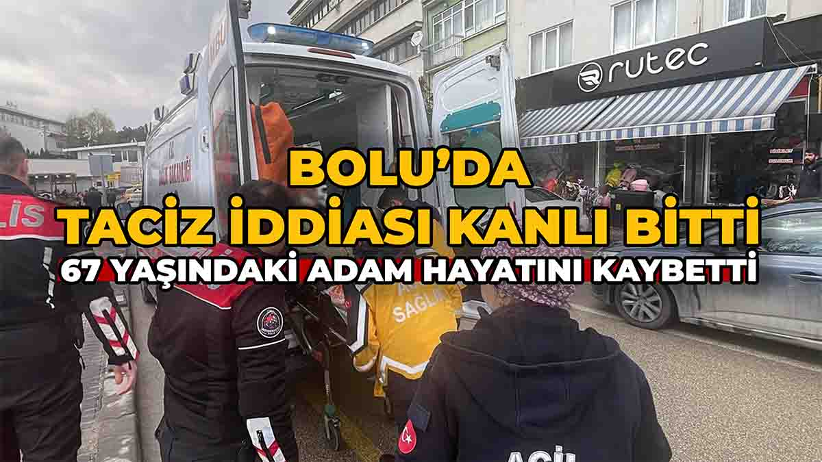 Bolu’da Taciz İddiası Kanlı Bitti