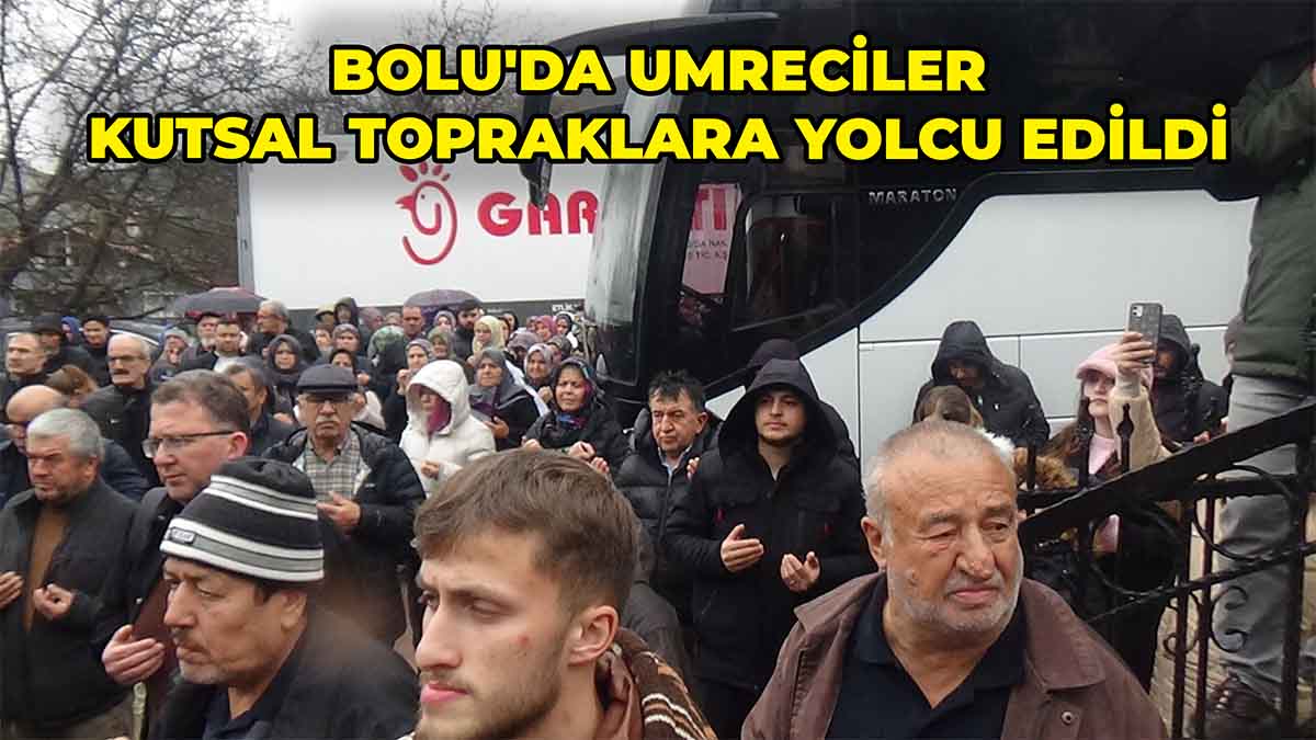 Bolu'da Umreciler Kutsal Topraklara Yolcu Edildi