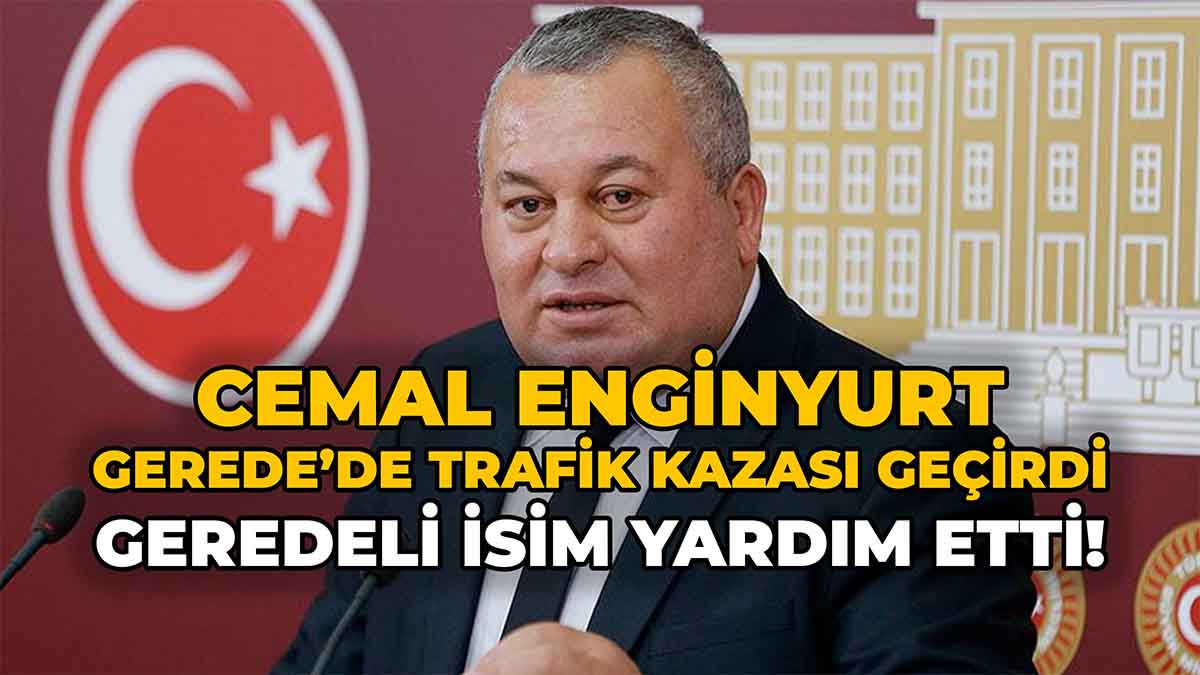 Cemal Enginyurt Gerede’de Trafik Kazası Geçirdi