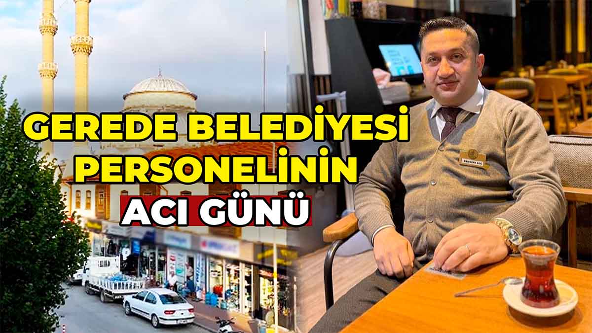 Gerede Belediyesi Personelinin Acı Günü