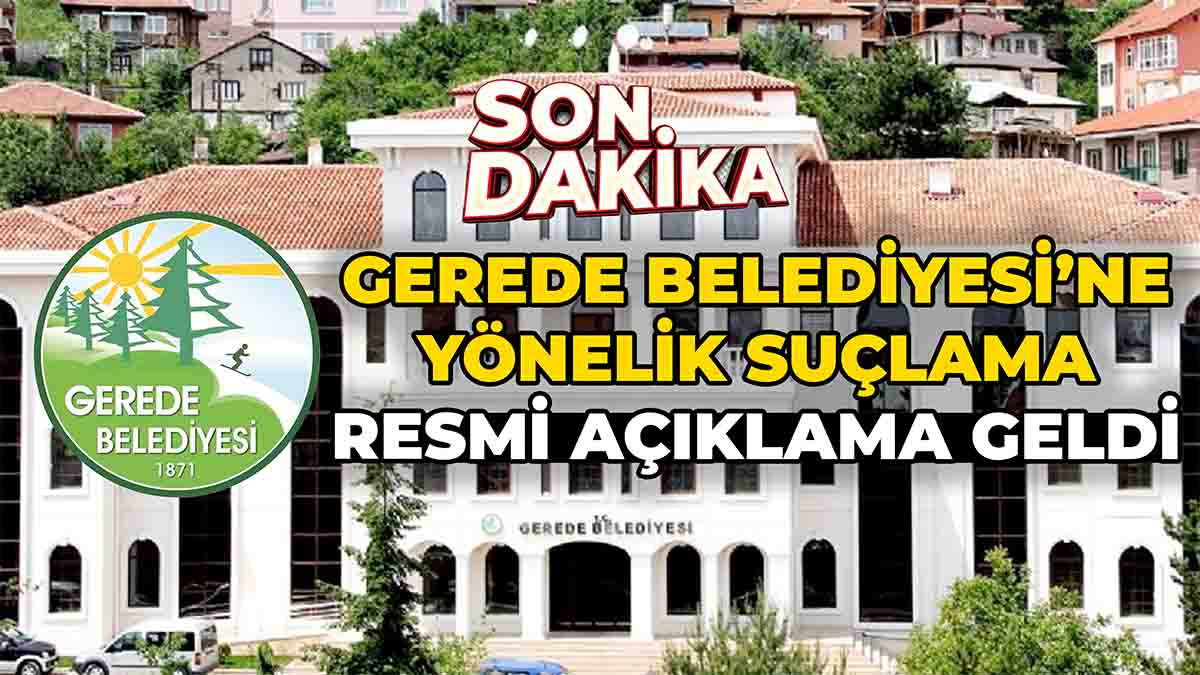Gerede Belediyesi’ne Yönelik Suçlama