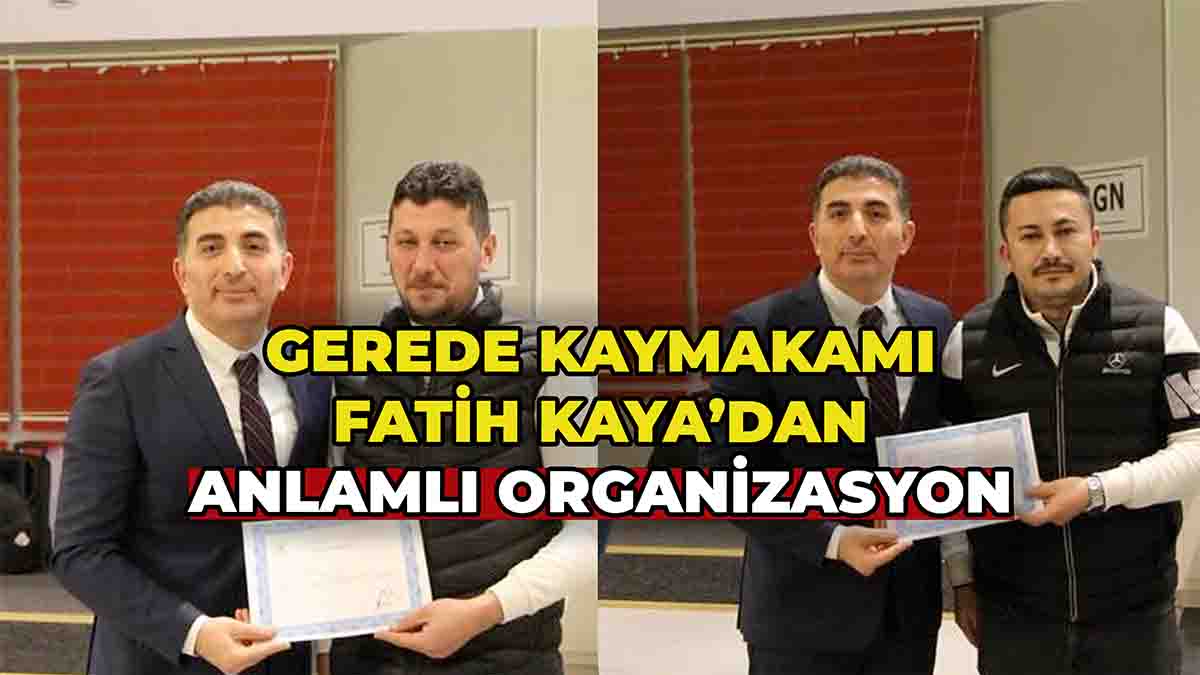 Gerede Kaymakamı Fatih Kaya’dan Anlamlı Organizasyon