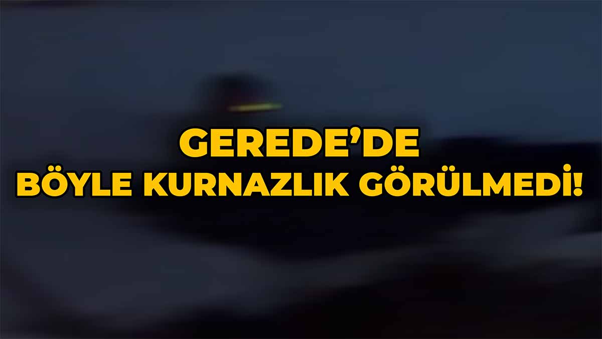 Gerede'de Böyle Kurnazlık Görülmedi!
