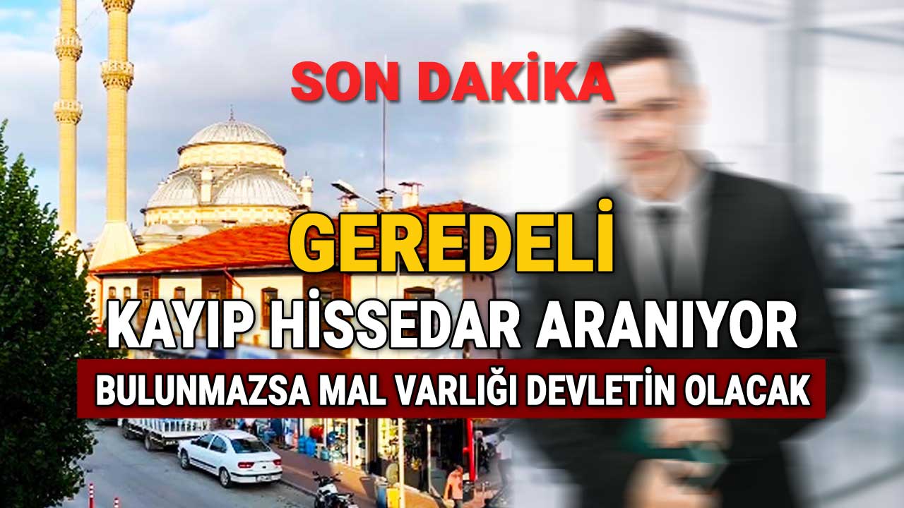 Gerede’de Kayıp Hissedar Aranıyor, Bulunmazsa Mal Varlığı Devletin Olacak