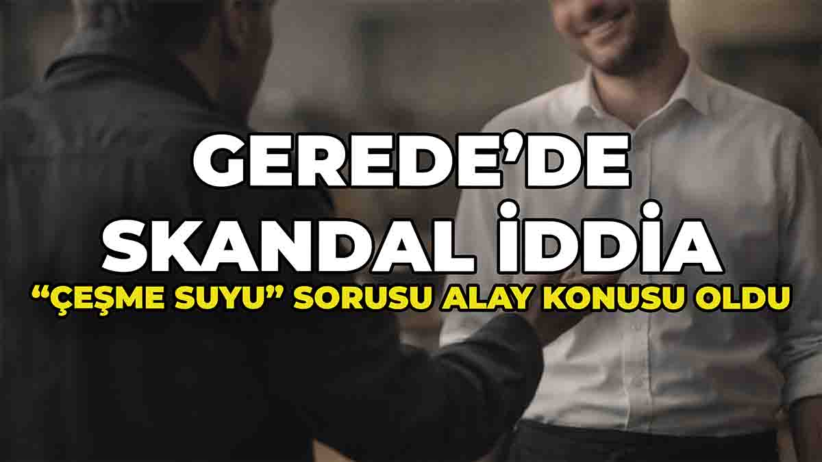 Gerede’de Skandal İddia