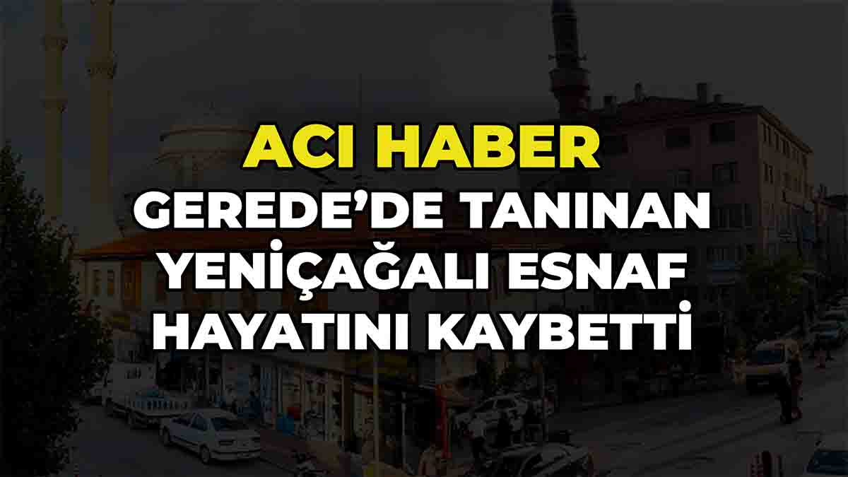 Gerede’de Tanınan Yeniçağalı Esnaf