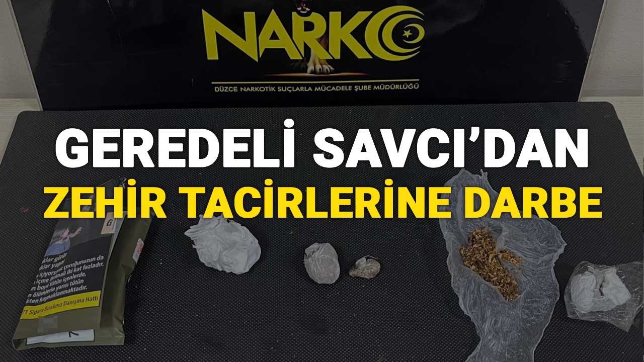 Geredeli Savcı'dan Zehir Tacirlerine Darbe