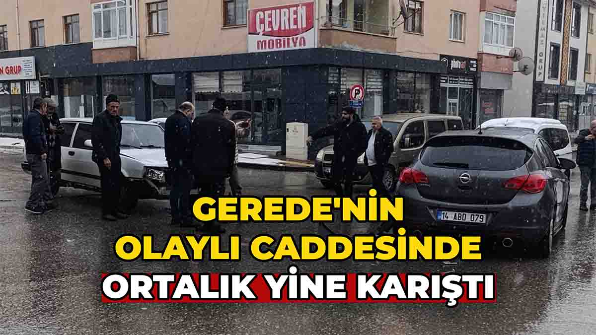 Gerede'nin Olaylı Caddesinde Ortalık Yine Karıştı