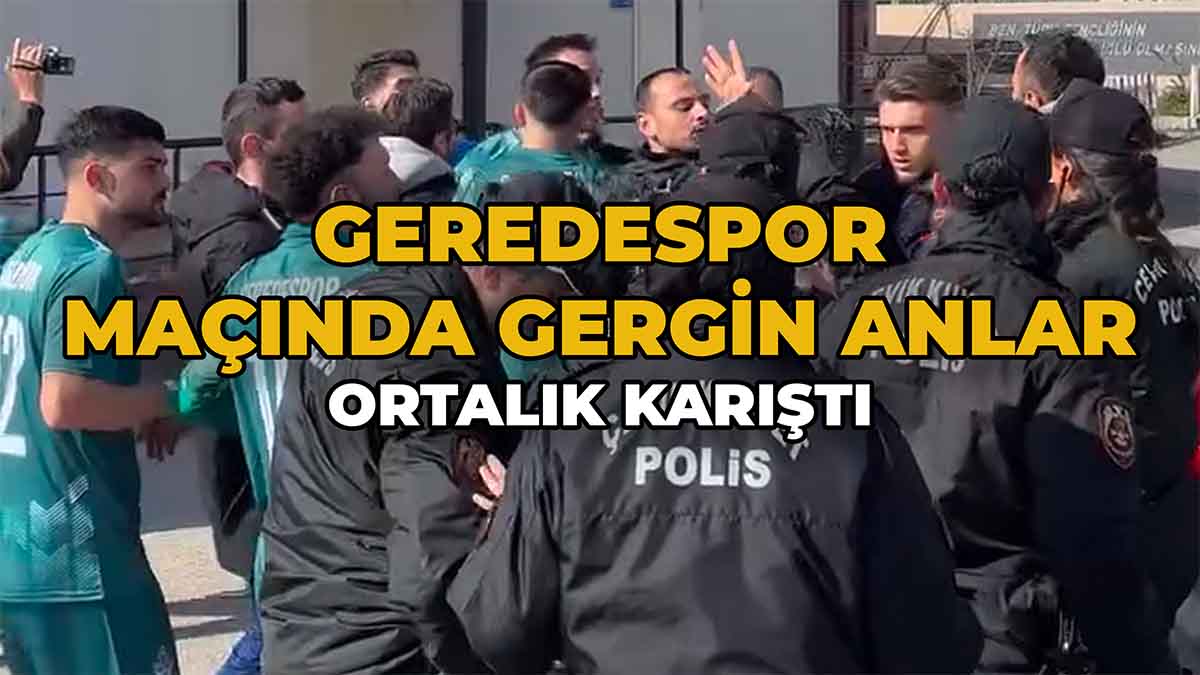 Geredespor Maçında Gergin Anlar