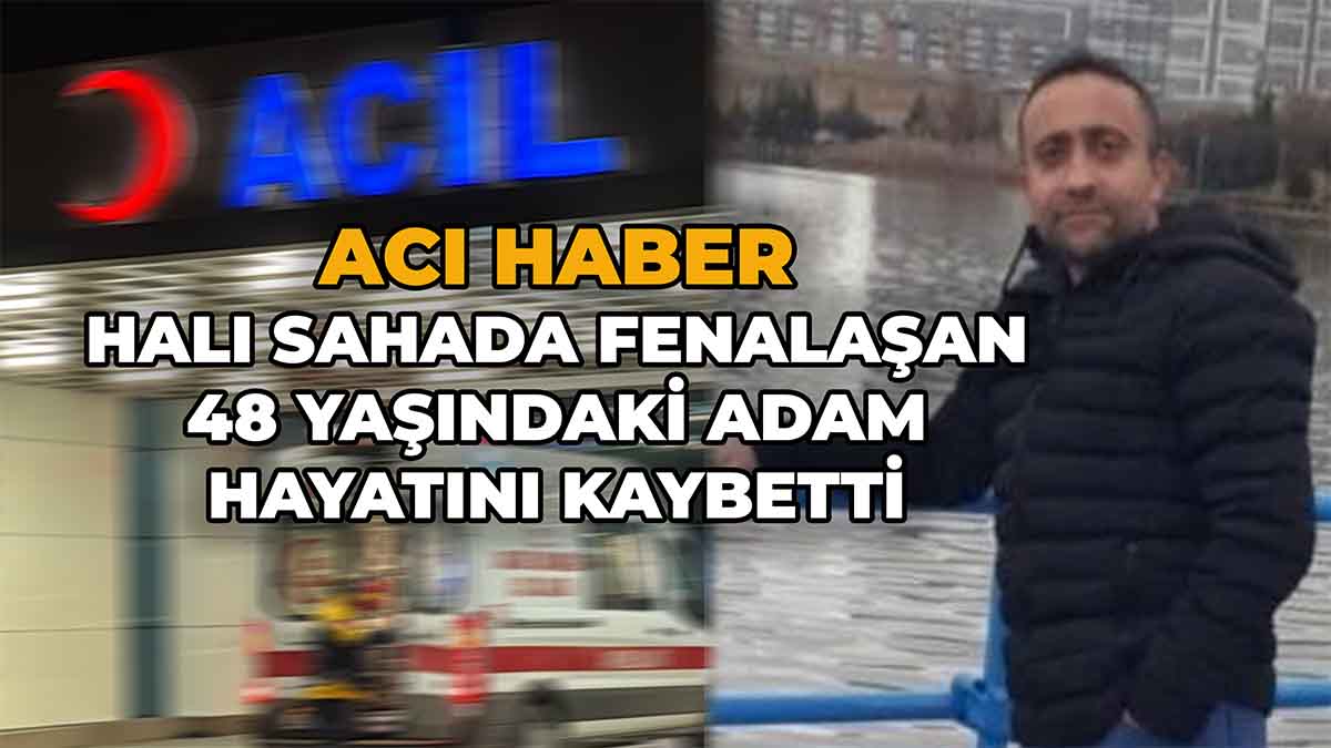 Halı Sahada Fenalaşan 48 Yaşındaki Adam