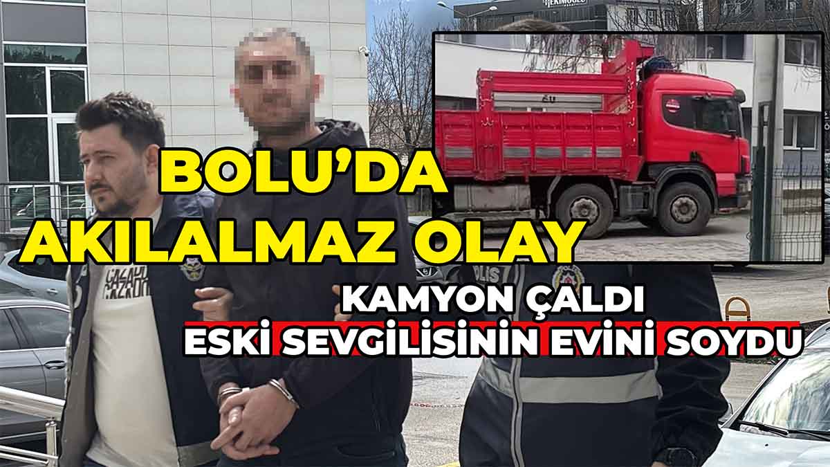 Kamyon Çaldı, Eski Sevgilisinin Evini Soydu