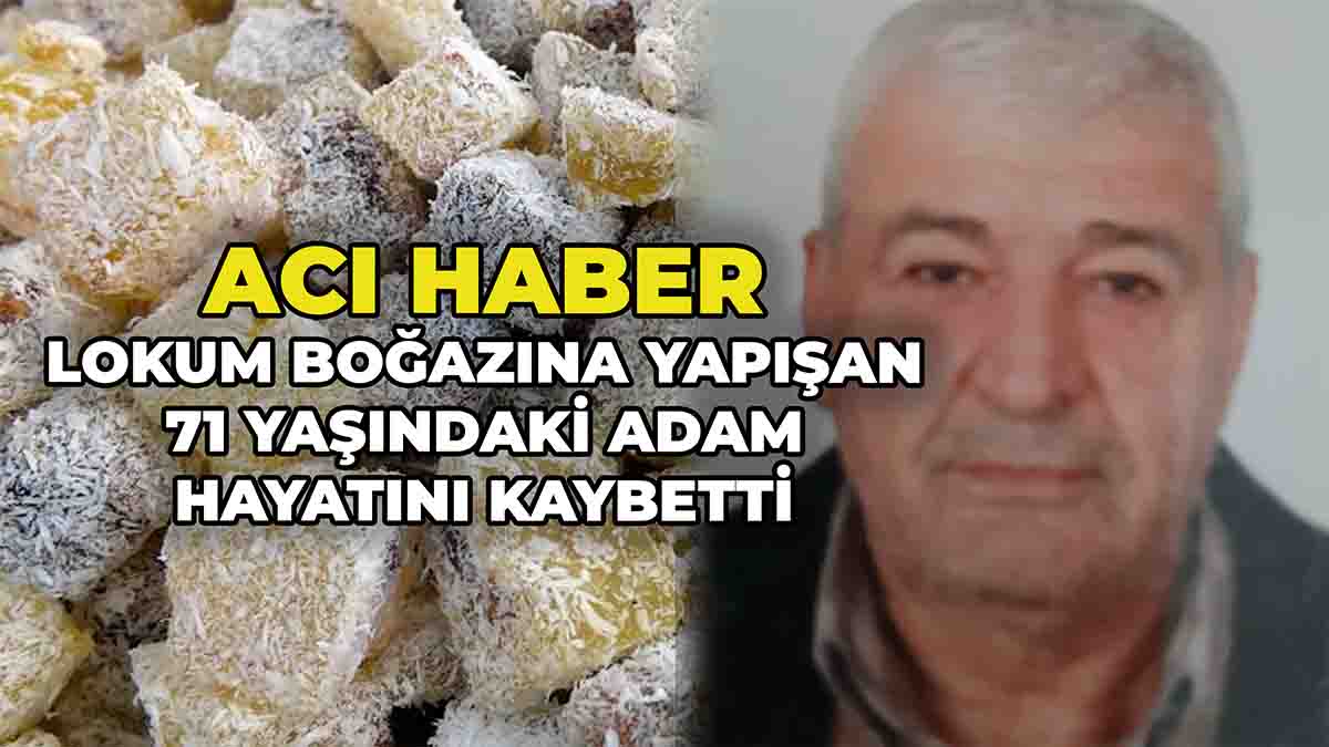 Lokum Boğazına Yapışan 71 Yaşındaki Adam Hayatını Kaybetti