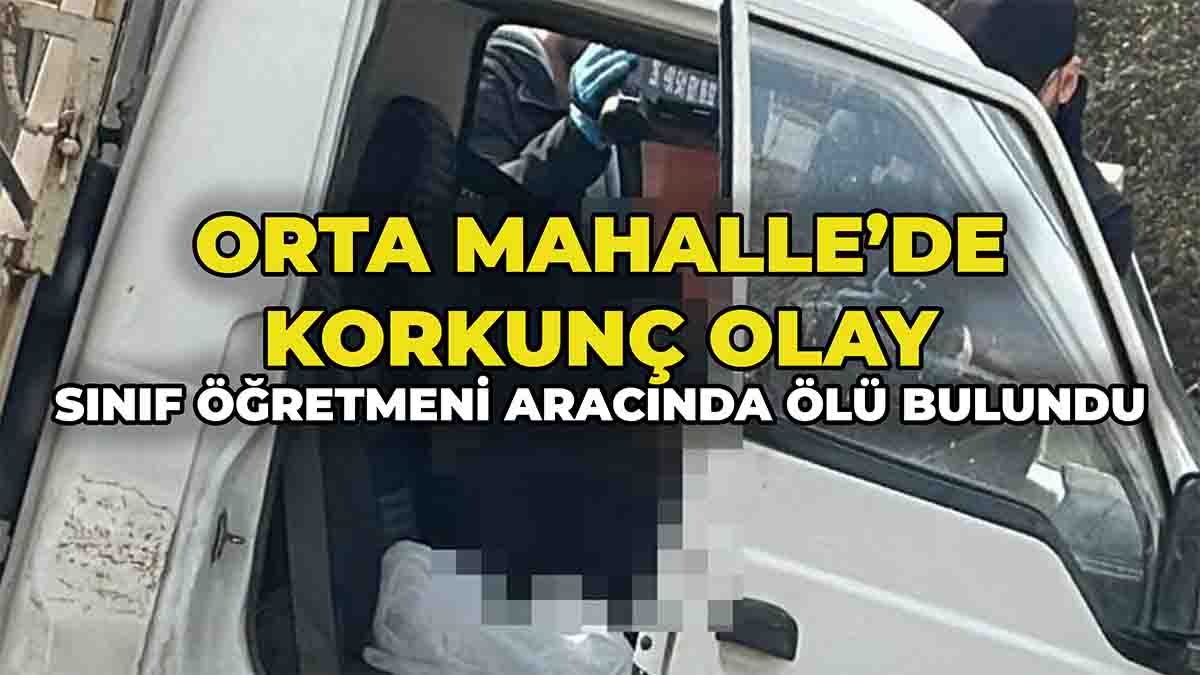 Orta Mahalle’de Korkunç Olay