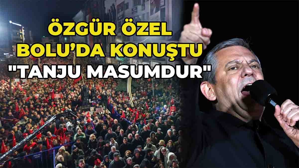 Özgür Özel Bolu’da Konuştu