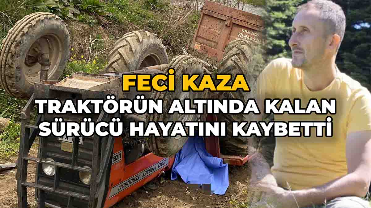 Traktörün Altında Kalan Sürücü Hayatını Kaybetti2