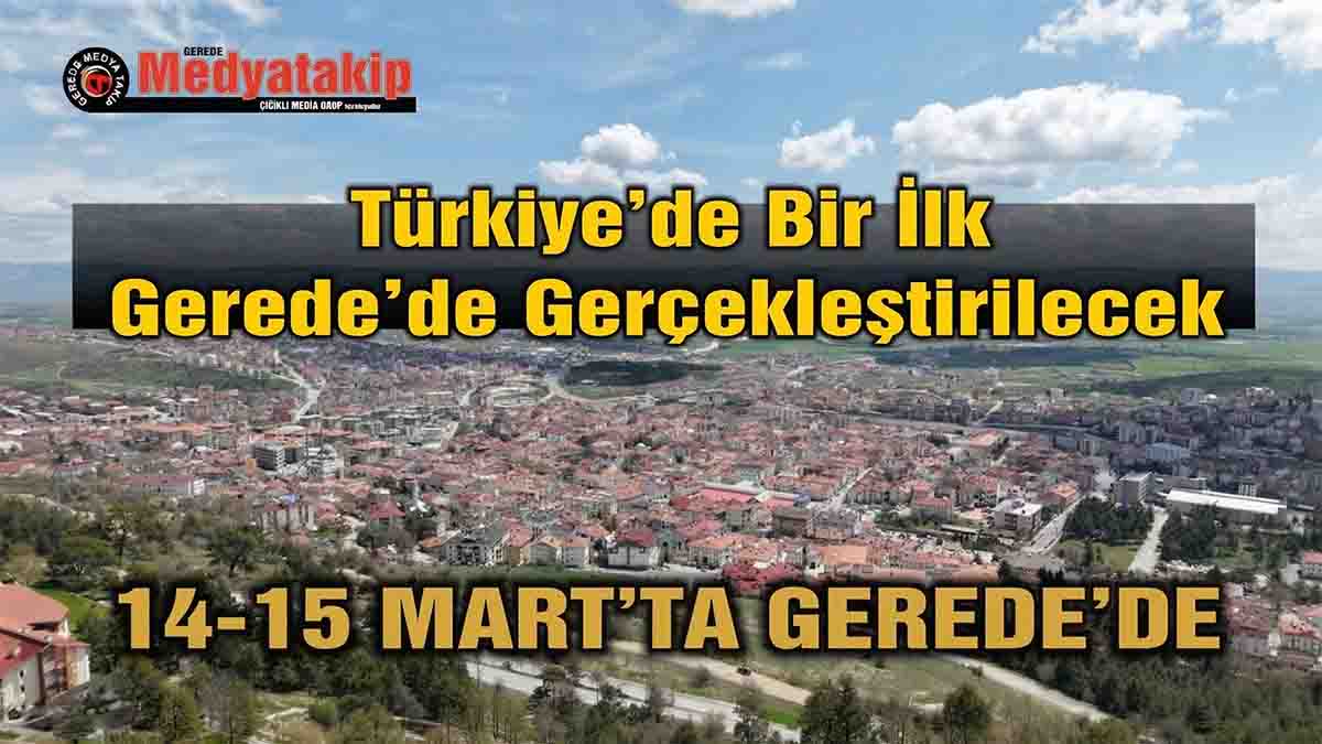 Türkiye’de Bir İlk, Gerede’de Gerçekleştirilecek