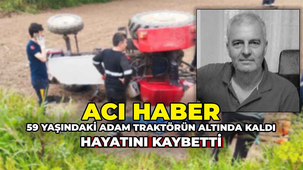 59 Yaşındaki Adam Traktörün Altında Kaldı