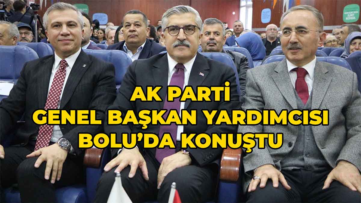 AK Parti Genel Başkan Yardımcısı Bolu’da Konuştu2