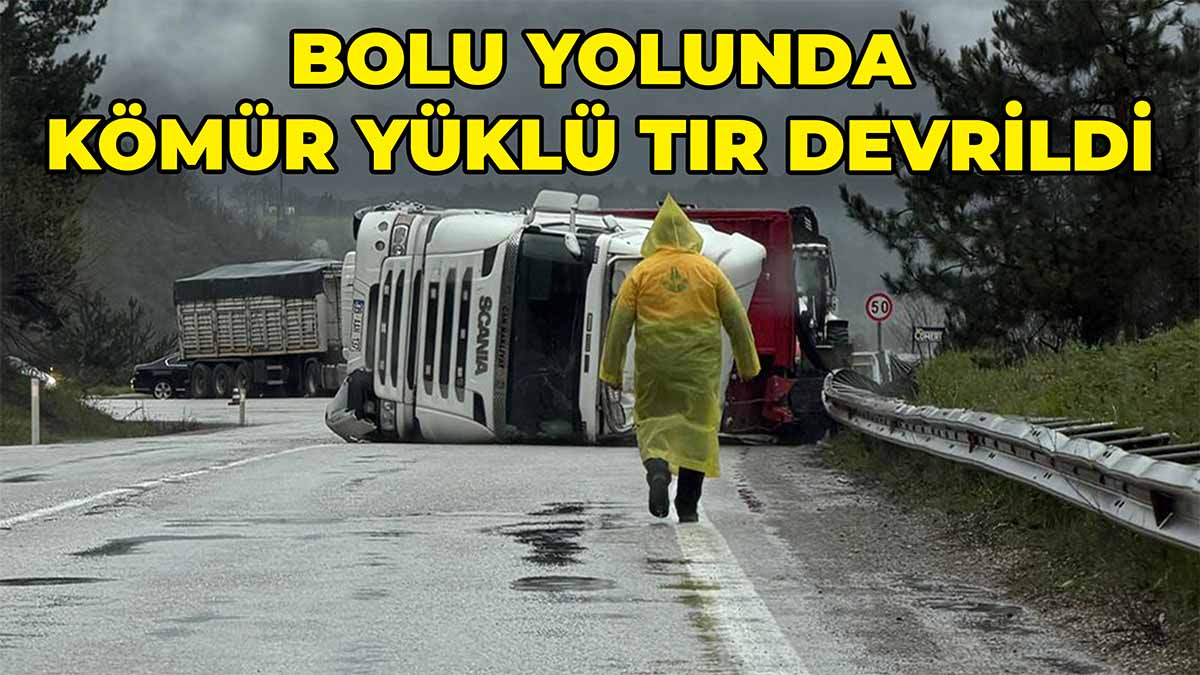 Bolu Yolunda Kömür Yüklü Tır Devrildi