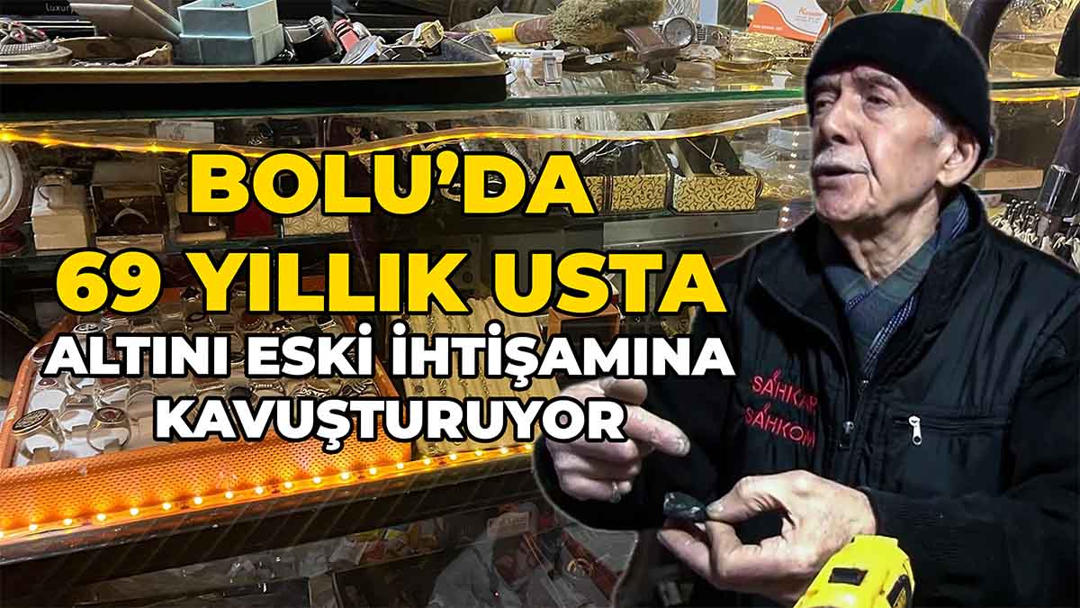 Bolu’da 69 Yıllık Usta Altını Eski İhtişamına Kavuşturuyor