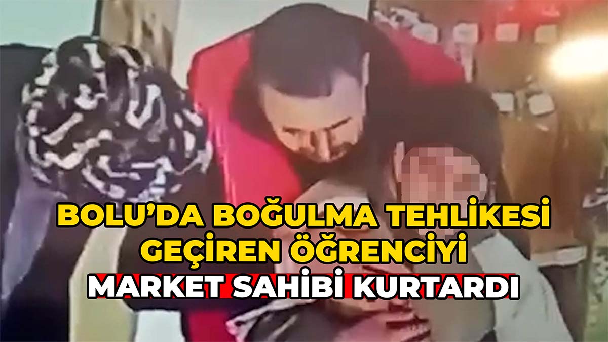 Bolu’da Boğulma Tehlikesi Geçiren Öğrenciyi Market Sahibi Kurtardı
