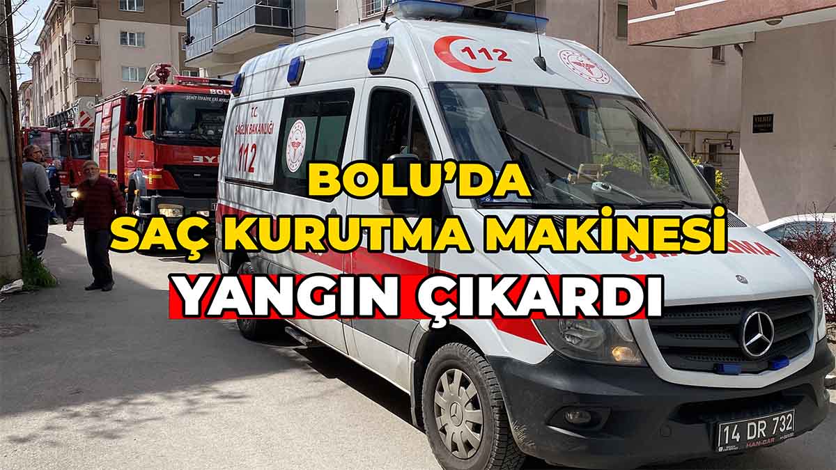 Bolu’da Saç Kurutma Makinesi Yangın Çıkardı2