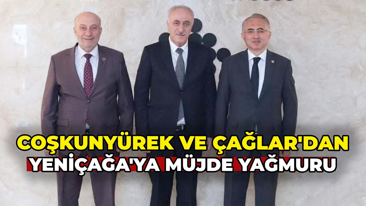 Coşkunyürek ve Çağlar'dan Yeniçağa'ya Müjde Yağmuru