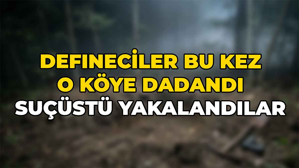 Defineciler Bu Kez O Köye Dadandı