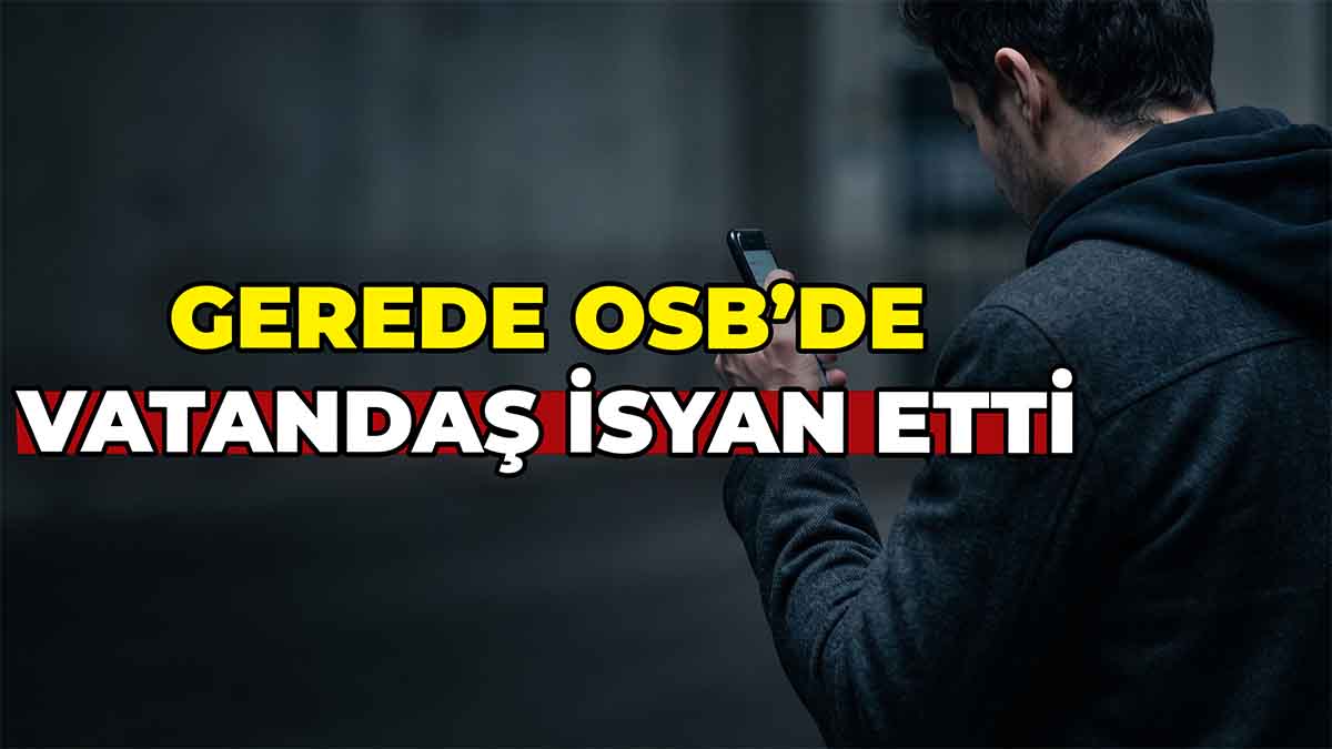 Gerede OSB'de Vatandaş İsyan Etti