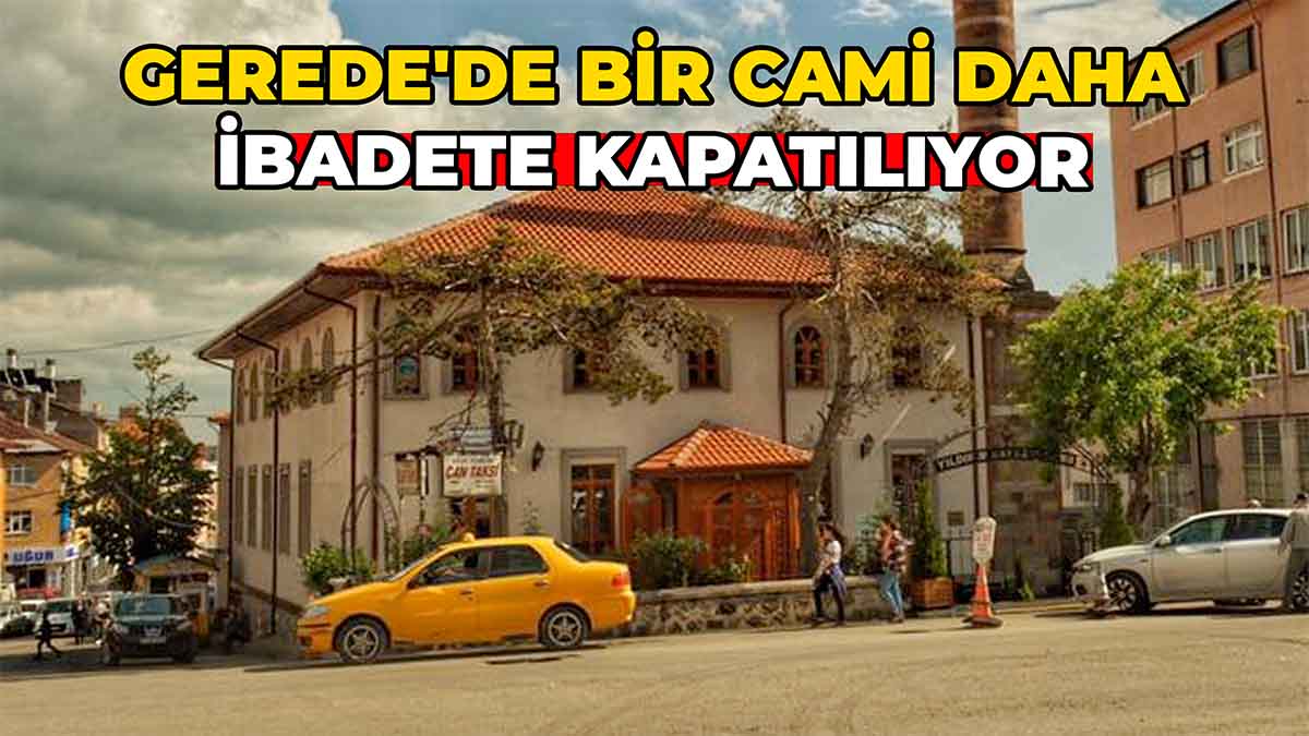 Gerede'de Bir Cami Daha İbadete Kapatılıyor