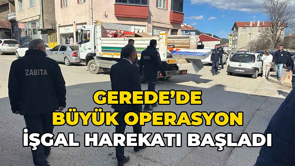 Gerede’de Büyük Operasyon