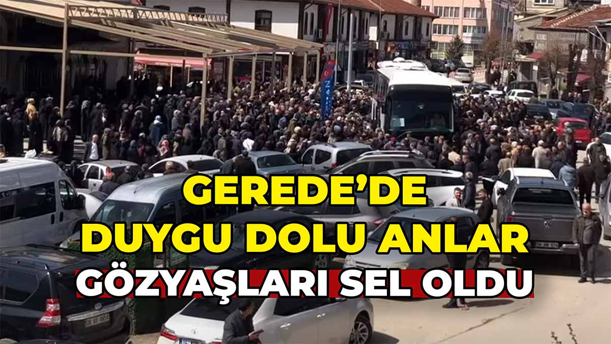 Gerede’de Duygu Dolu Anlar