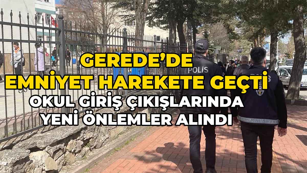 Gerede’de Emniyet Harekete Geçti