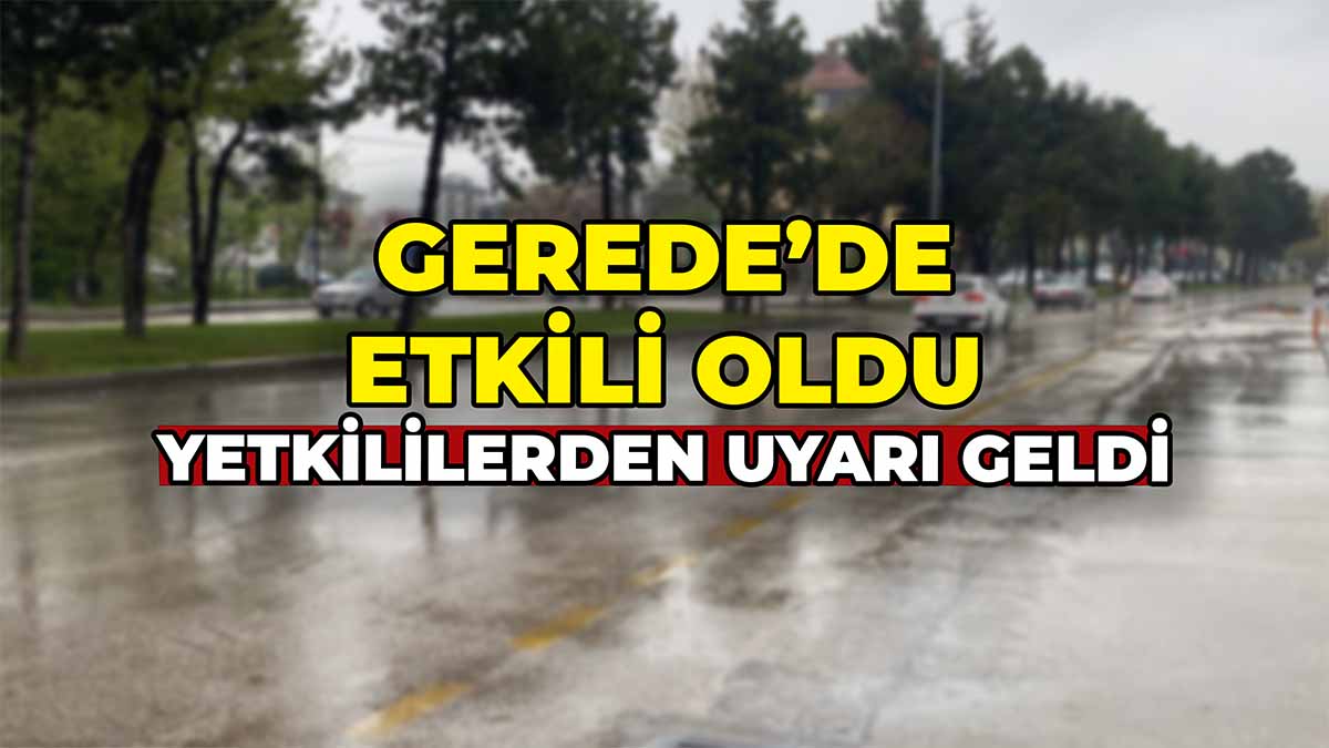 Gerede’de Etkili Oldu