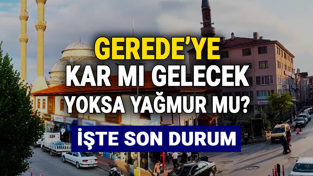 Gerede'de Kar Mı Gelecek Yoksa Yağmur Mu
