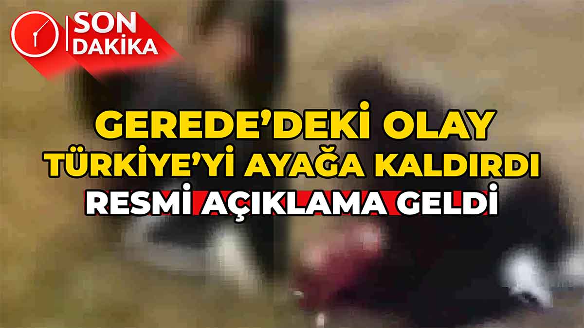 Gerede’deki Olay Türkiye'yi Ayağa Kaldırdı