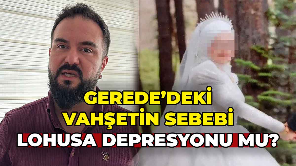 Gerede’deki Vahşetin Sebebi Lohusa Depresyonu mu?