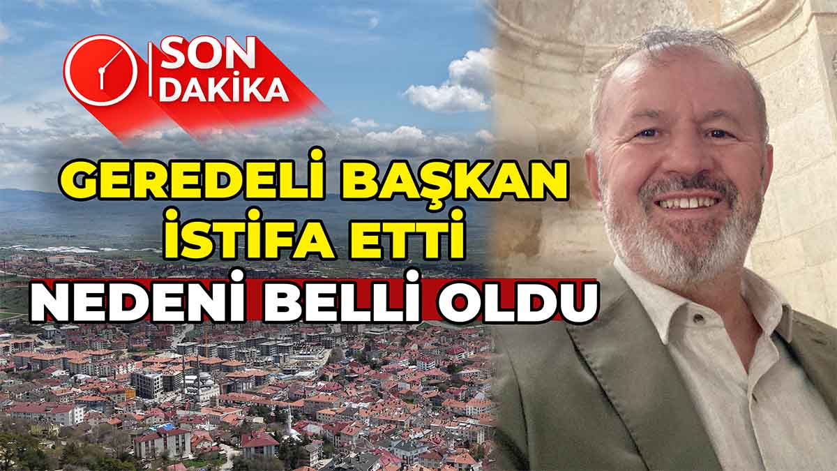 Geredeli Başkan İstifa Etti