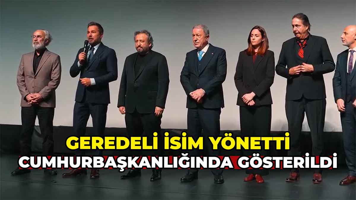 Geredeli İsim Yönetti, Cumhurbaşkanlığında Gösterildi