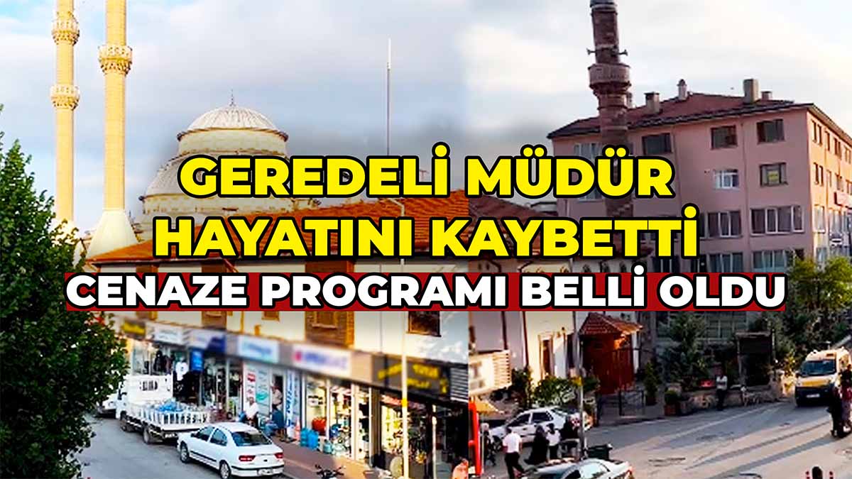 Geredeli Müdür Hayatını Kaybetti