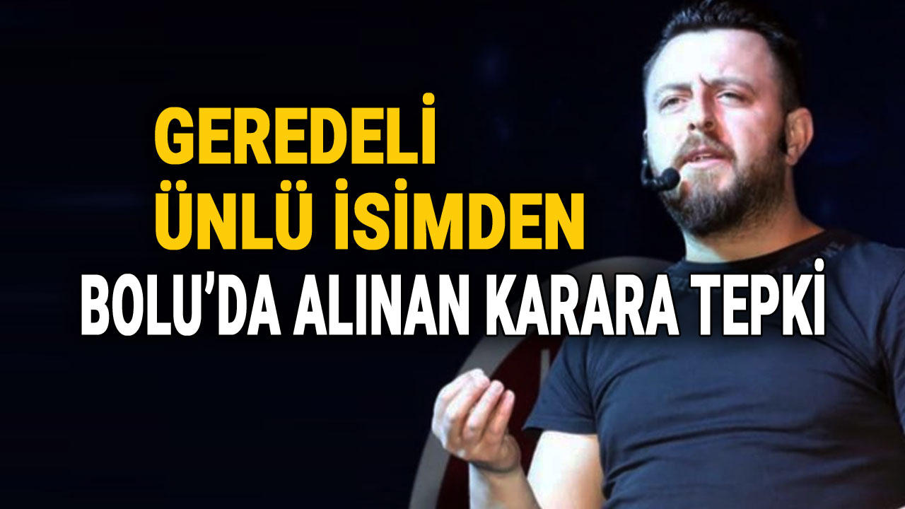 Geredeli Ünlü İsimden Bolu'da Alınan Karara Tepki, Emin Yalçın