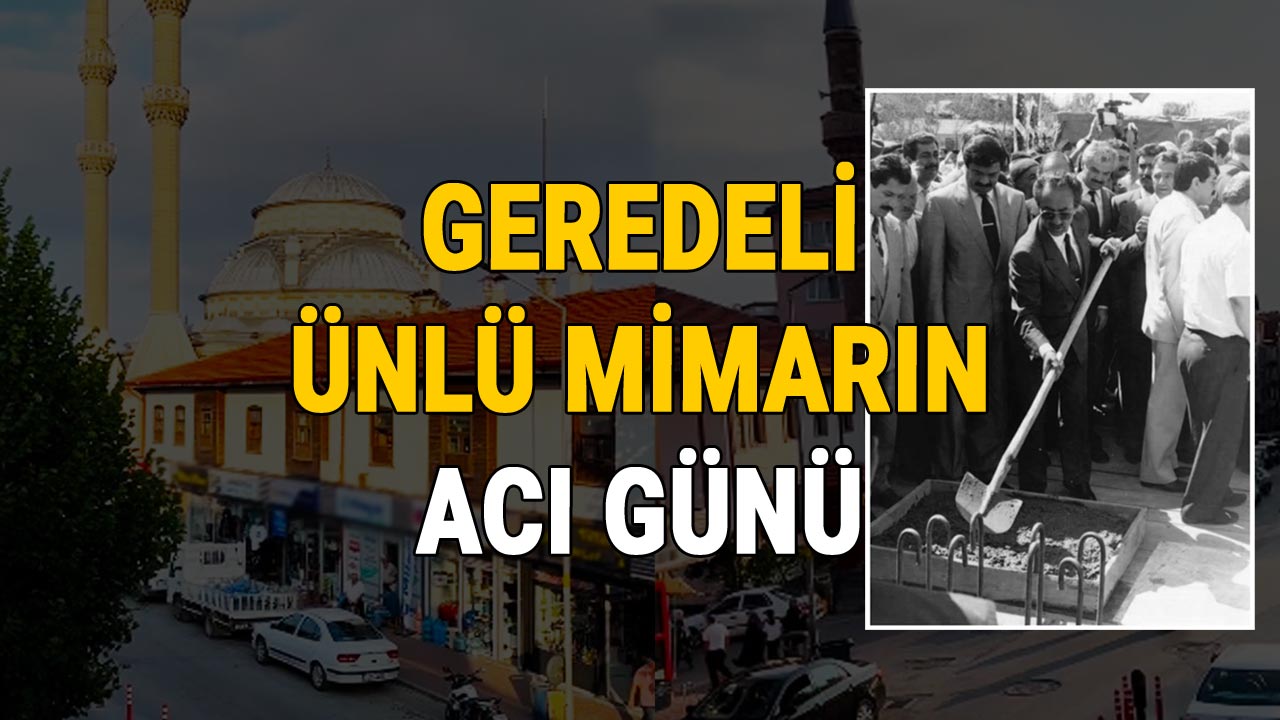 Geredeli ünlü mimarın acı günü, turan oral