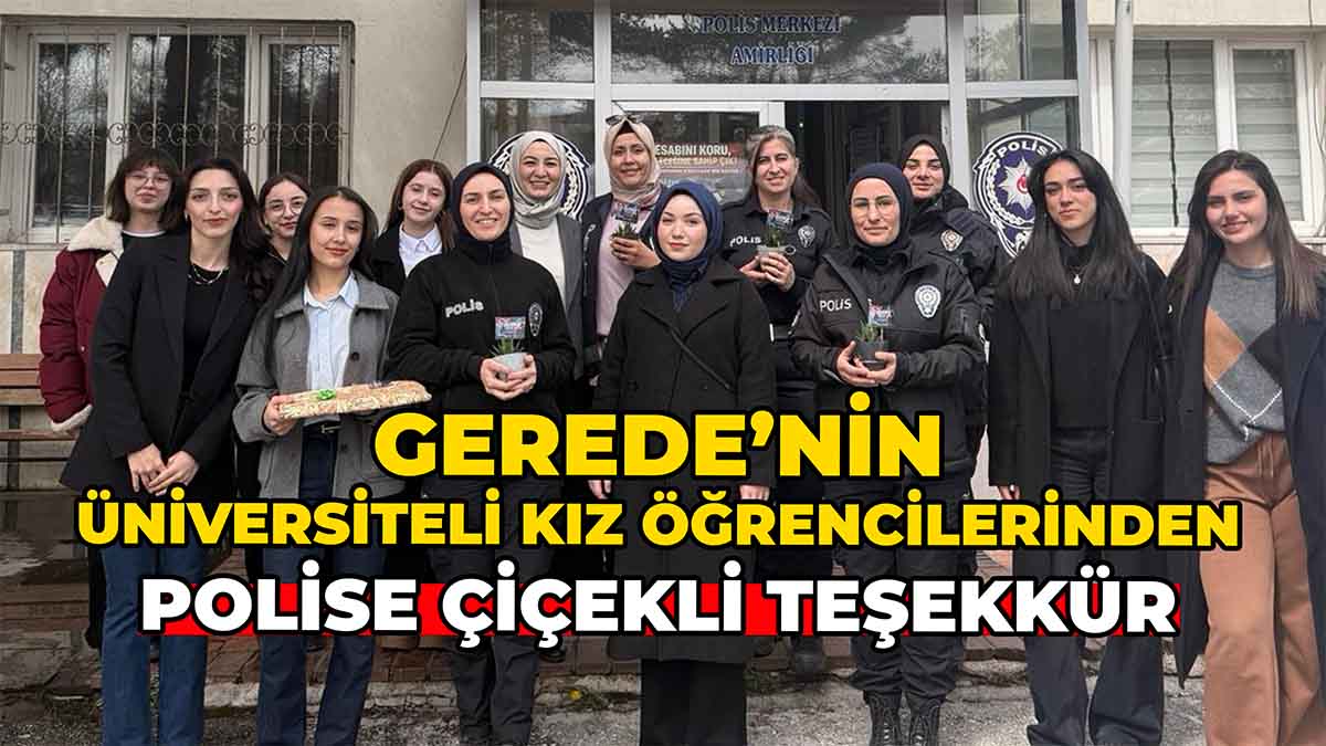 Gerede'nin Üniversiteli Kız Öğrencilerinden Polise Çiçekli Teşekkür