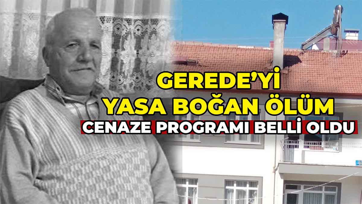 Gerede’yi Yasa Boğan Vefat