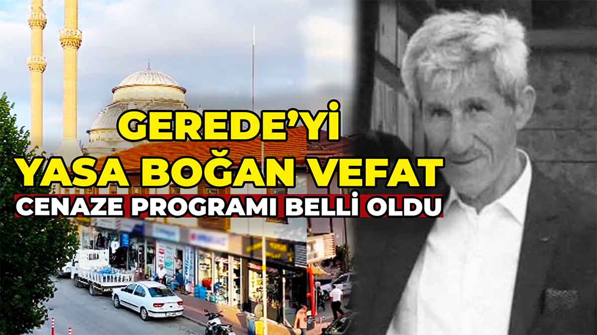 Gerede'yi Yasa Boğan Vefat