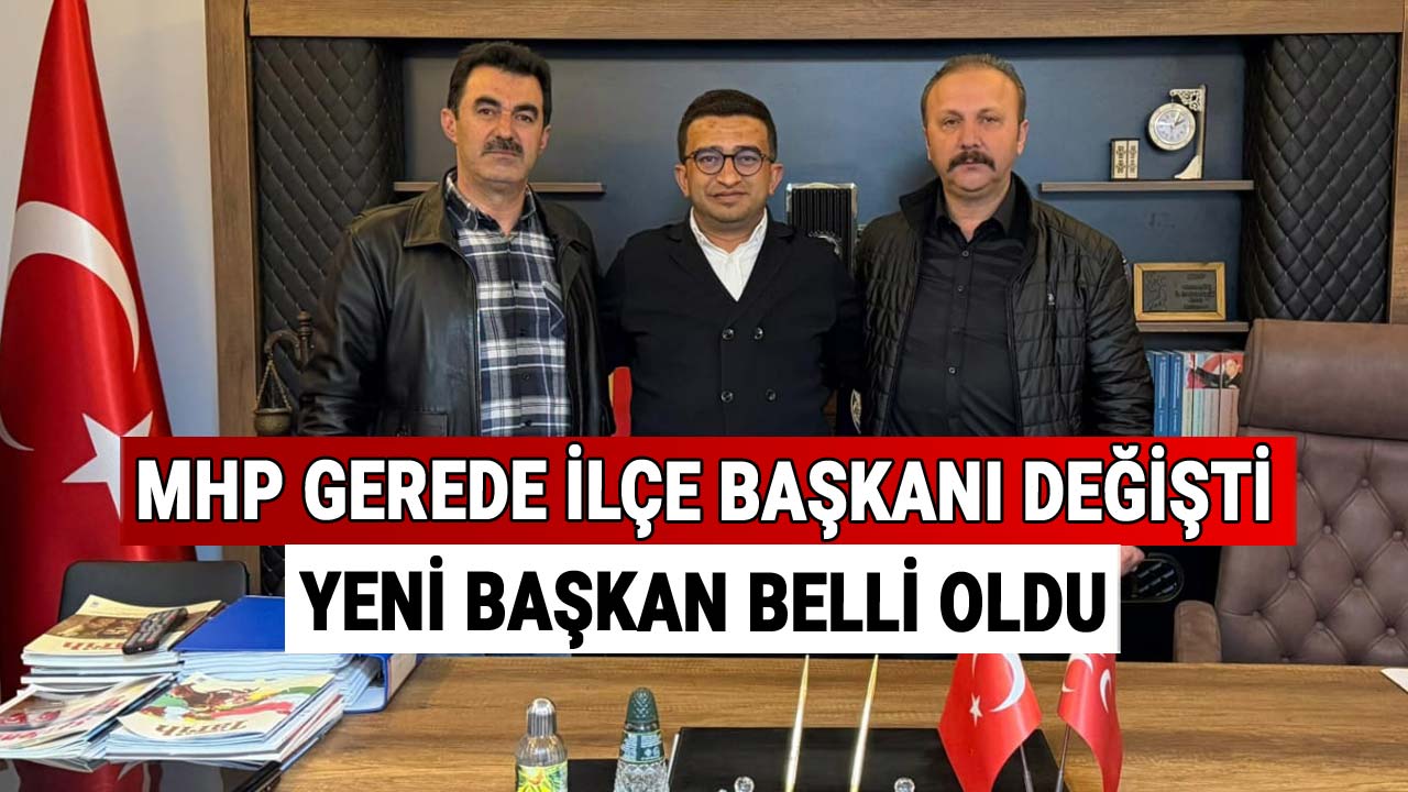 MHP Gerede İlçe Başkanı Değişti, Sefa Çalışkan