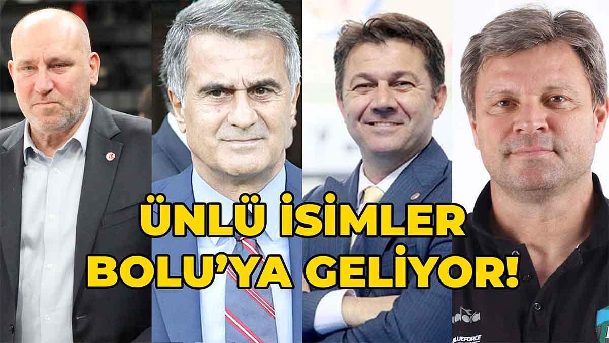 Şenol Güneş ve Ünlü İsimler Bolu’ya Geliyor