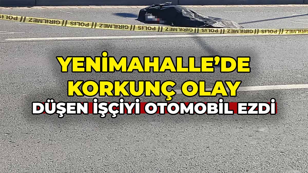 Yenimahalle’de Korkunç Olay