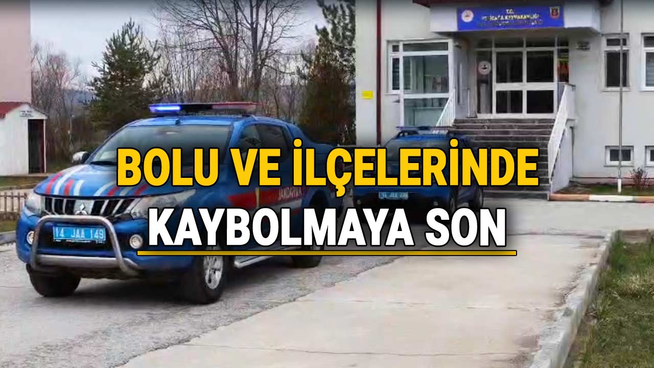bolu ve ilçelerinde kaybolmaya son, jandarma